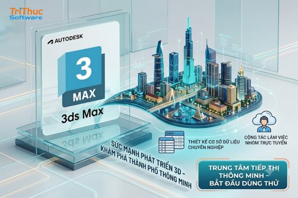 3ds Max bản quyền: Bảng giá, tính năng và cách mua chính hãng 2026