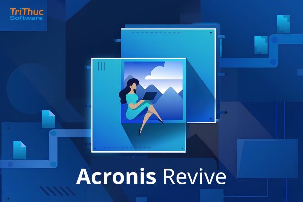Tư vấn phần mềm Acronis Revive bản quyền chính hãng
