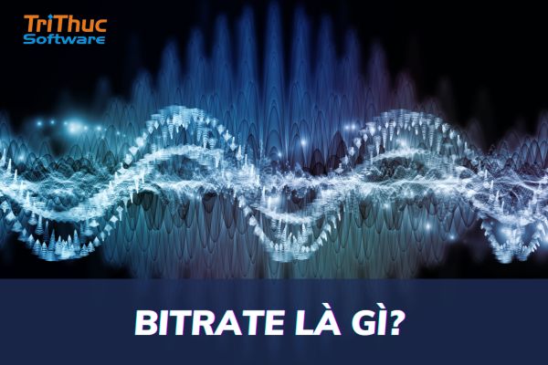 Bitrate Là Gì? Tầm Quan Trọng Của Bitrate Bitrate Là Gì? Tầm Quan Trọng Của Bitrate