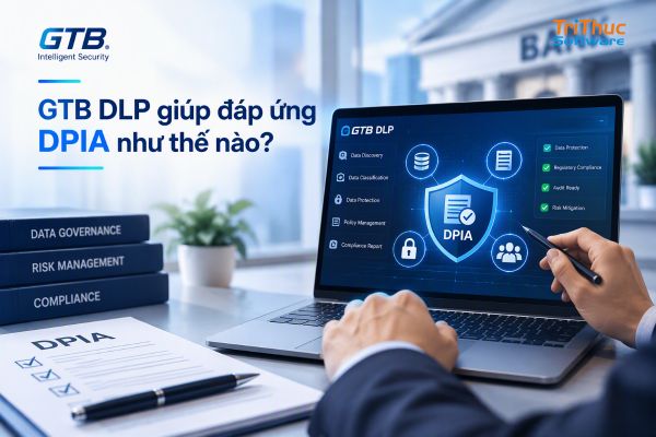 DPIA là gì? Vì sao ngân hàng bắt buộc phải thực hiện và GTB DLP hỗ trợ đáp ứng DPIA như thế nào?