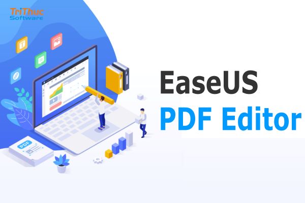 EaseUS PDF Editor là gì? Phần mềm chỉnh sửa PDF chuyên nghiệp