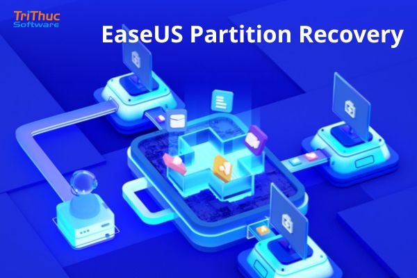 EaseUS Partition Recovery là gì? Giải pháp khôi phục phân vùng ổ cứng