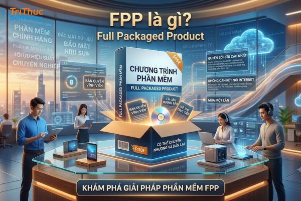 FPP là gì? Full Packaged Product và cách phân biệt FPP với OEM, ESD