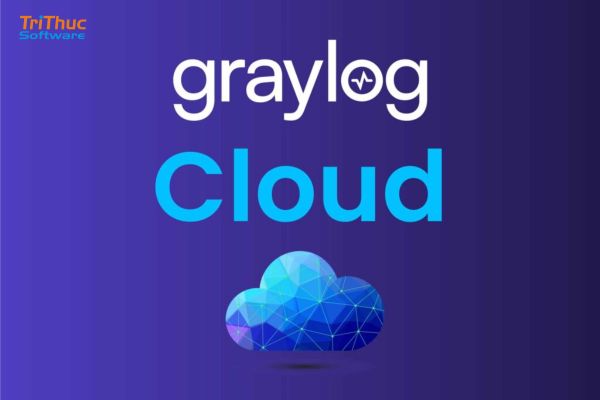 Báo giá phần mềm Graylog Cloud chính hãng mới nhất