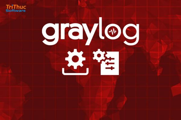 Triển khai phần mềm Graylog Open cho doanh nghiệp hiệu quả