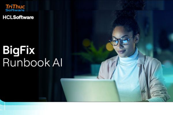 Tư vấn giải pháp HCL BigFix Runbook AI cho doanh nghiệp