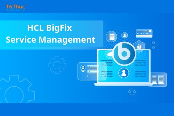 Tư vấn và báo giá giải pháp HCL BigFix Service Management chính hãng