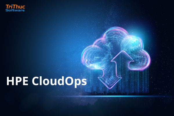 Báo giá triển khai HPE CloudOps bản quyền chính hãng