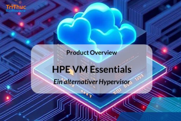 Tư vấn triển khai HPE VM Essentials chính hãng tại Việt Nam
