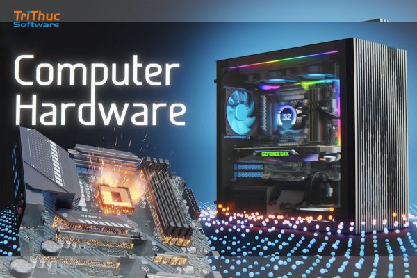 Hardware là gì? Mua bán Các loại phần cứng máy tính 2026