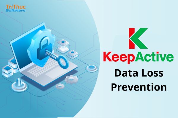 Mua Bản Quyền Phần Mềm KeepActive DLP Chính Hãng Giá Tốt
