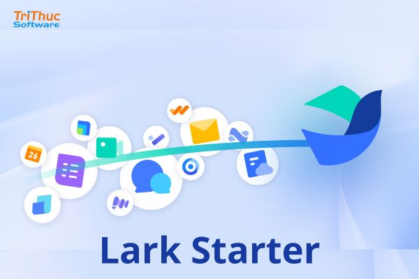 Phần mềm Lark Starter – Gói miễn phí của Lark dành cho doanh nghiệp nhỏ