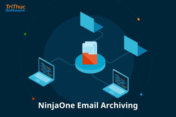 Tư vấn phần mềm NinjaOne Email Archiving bản quyền chi tiết
