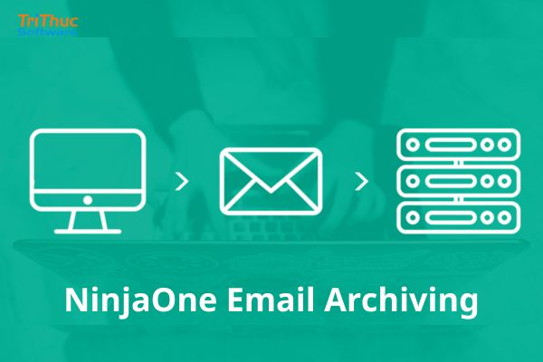 Tư vấn phần mềm NinjaOne Email Archiving bản quyền chi tiết