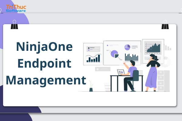 Tư vấn phần mềm NinjaOne Endpoint Management bản quyền