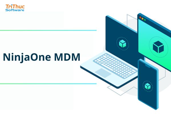 Tư vấn và báo giá phần mềm NinjaOne MDM bản quyền