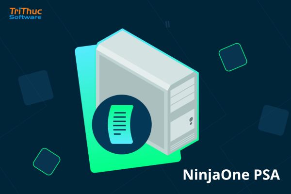 Tư vấn và báo giá phần mềm NinjaOne PSA bản quyền