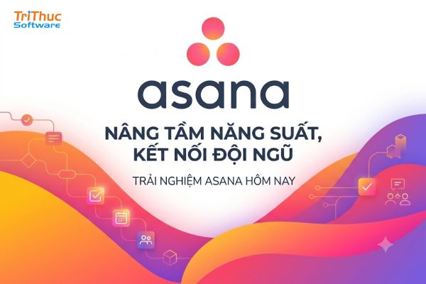 Phần mềm Asana là gì? Quản lý công việc và dự án hiệu quả