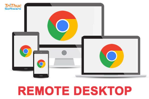 Phần mềm Chrome Remote Desktop là gì? Báo giá và hướng dẫn cách kích hoạt chi tiết