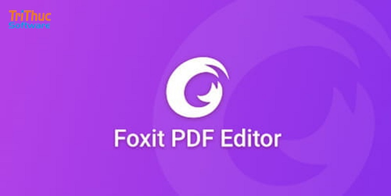 Phần mềm Foxit PDF Editor: Tải và mua công cụ đọc & chỉnh sửa file PDF