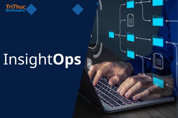 Phần mềm InsightOps – Nền tảng quản lý log toàn diện