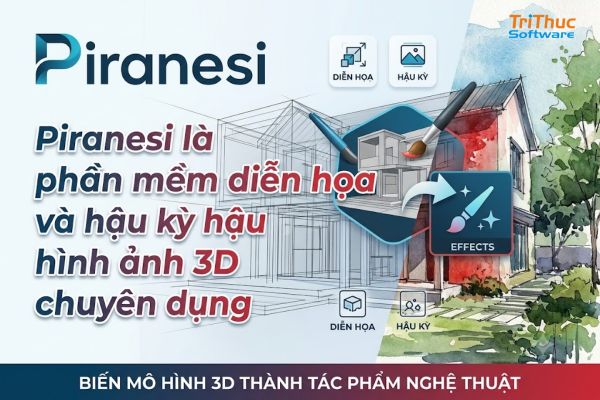 Phần mềm Piranesi là gì? Hướng dẫn sử dụng và giá bản quyền 2026