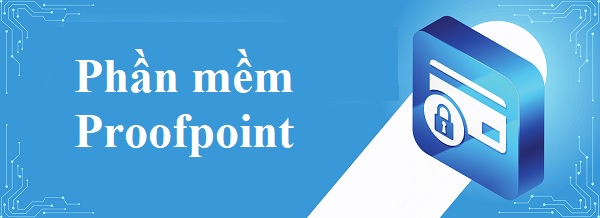 Phần mềm Proofpoint là gì
