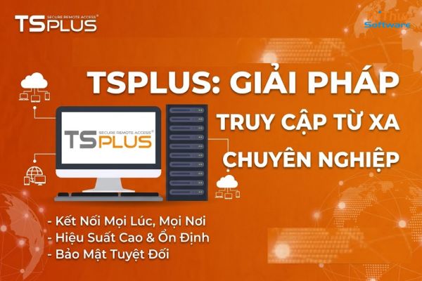 Phần mềm TSplus là gì? Tính năng, ứng dụng và mua bản quyền 2026