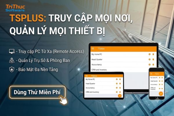 Phần mềm TSplus là gì? Tính năng, ứng dụng và mua bản quyền 2026