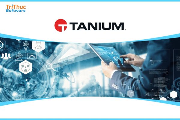 Phần mềm Tanium là gì? Giải pháp quản lý và bảo mật endpoint toàn diện