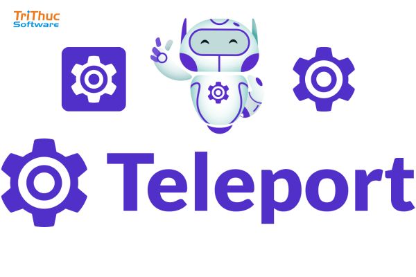 Phần mềm Teleport là gì? Giải pháp truy cập hạ tầng Zero Trust