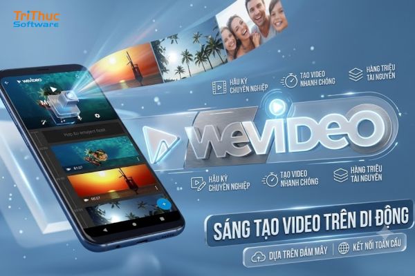 Phần mềm WeVideo là gì? Tải xuống, cài đặt và cách sử dụng từ A-Z 2026