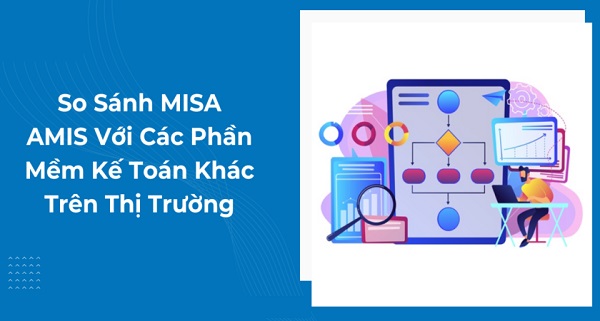 Phần Mềm Kế Toán AMIS Là Gì? Các Tính Năng Của AMIS