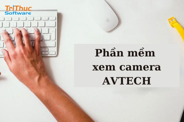 Phần mềm xem camera AVTECH