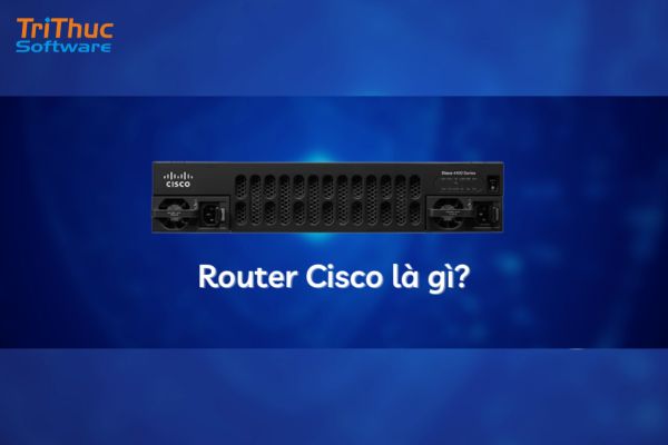 Router Cisco là gì