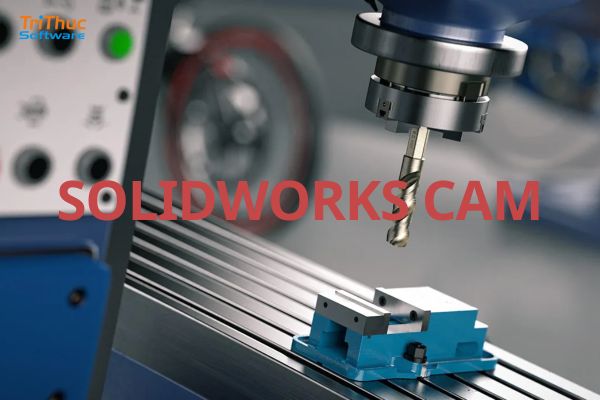 Tư vấn mua phần mềm SOLIDWORKS CAM bản quyền