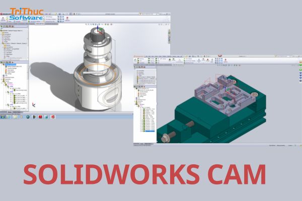 Tư vấn mua phần mềm SOLIDWORKS CAM bản quyền