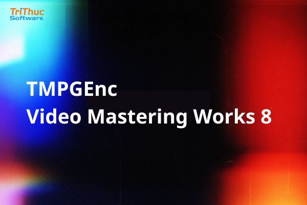 Mua Phần Mềm TMPGEnc Video Mastering Works 8 Giá Tốt 