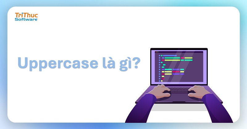 Uppercase Là Gì