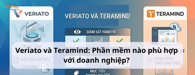 Veriato và Teramind: Phần mềm nào phù hợp với doanh nghiệp?