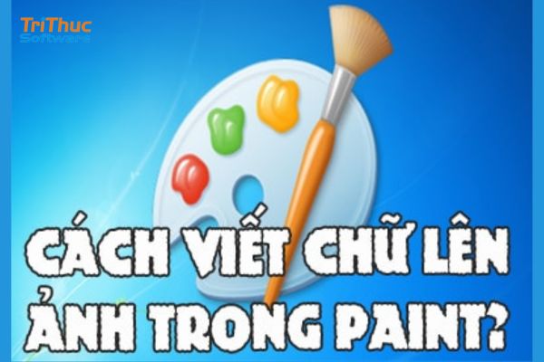 Hướng dẫn cách chỉnh sửa chữ trong paint hiệu quả