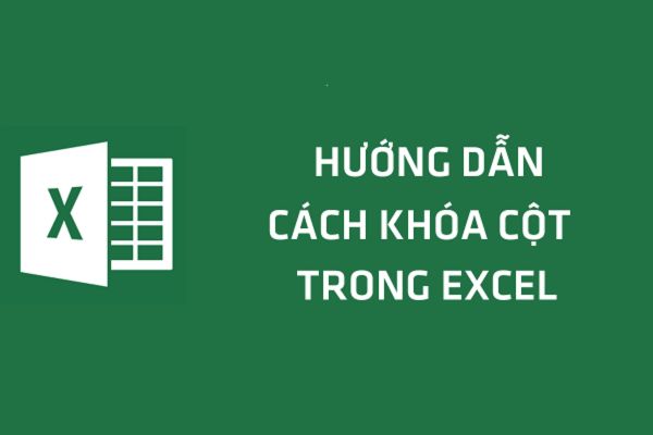 cách khóa cột trong excel không cho chỉnh sửa