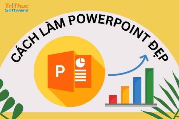 Hướng dẫn cách làm PowerPoint đẹp