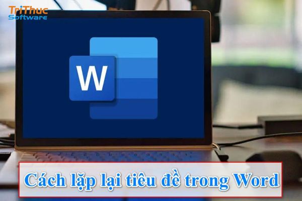 cách lặp lại tiêu đề trong Word