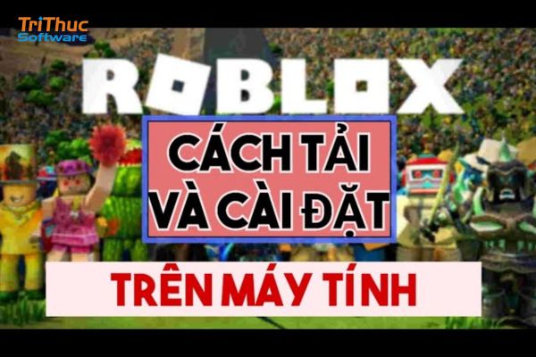 Hướng dẫn cách tải roblox trên máy tính