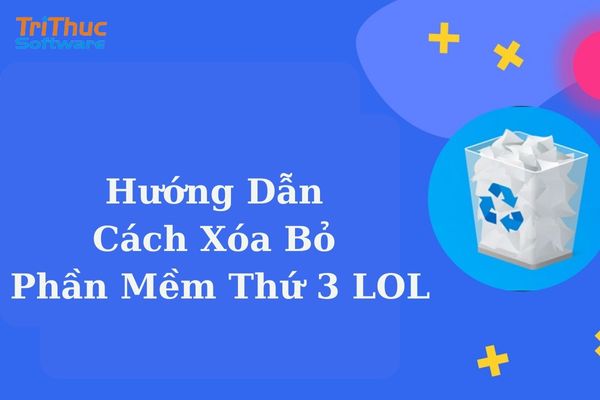 cách xóa bỏ phần mềm thứ 3 lol