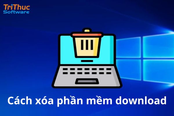 Hướng Dẫn Cách Xóa Phần Mềm Download