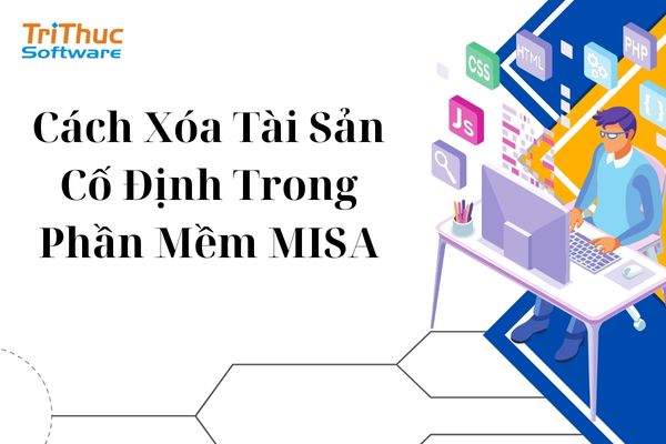 Cách Xóa Tài Sản Cố Định Trong Phần Mềm Misa