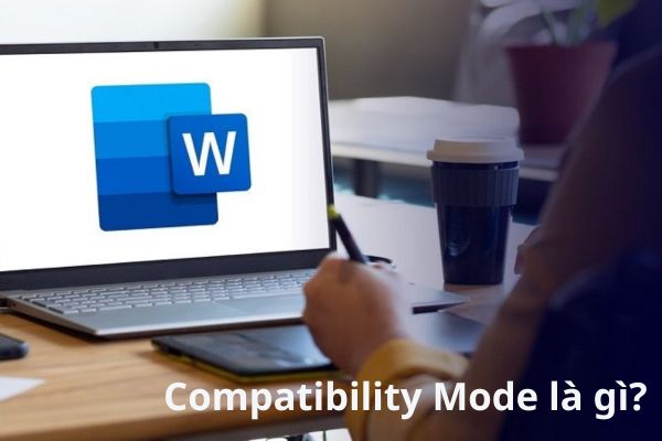 Compatibility Mode là gì