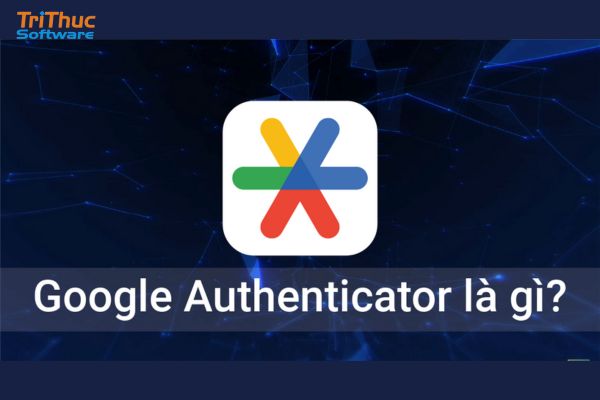Google Authenticator là gì